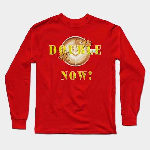 Double shot now Long Sleeve T-Shirt by lordveritas